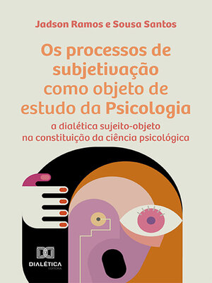 cover image of Os processos de subjetivação como objeto de estudo da Psicologia